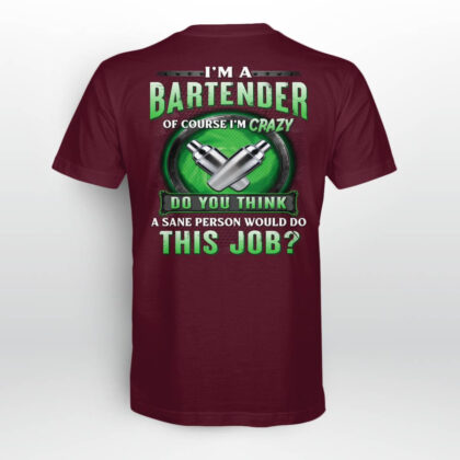 I' M a Bartender of Course I'm Crazy T-Shirt