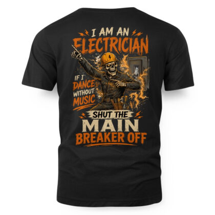 I Am An Electrician - Funny T-Shirt