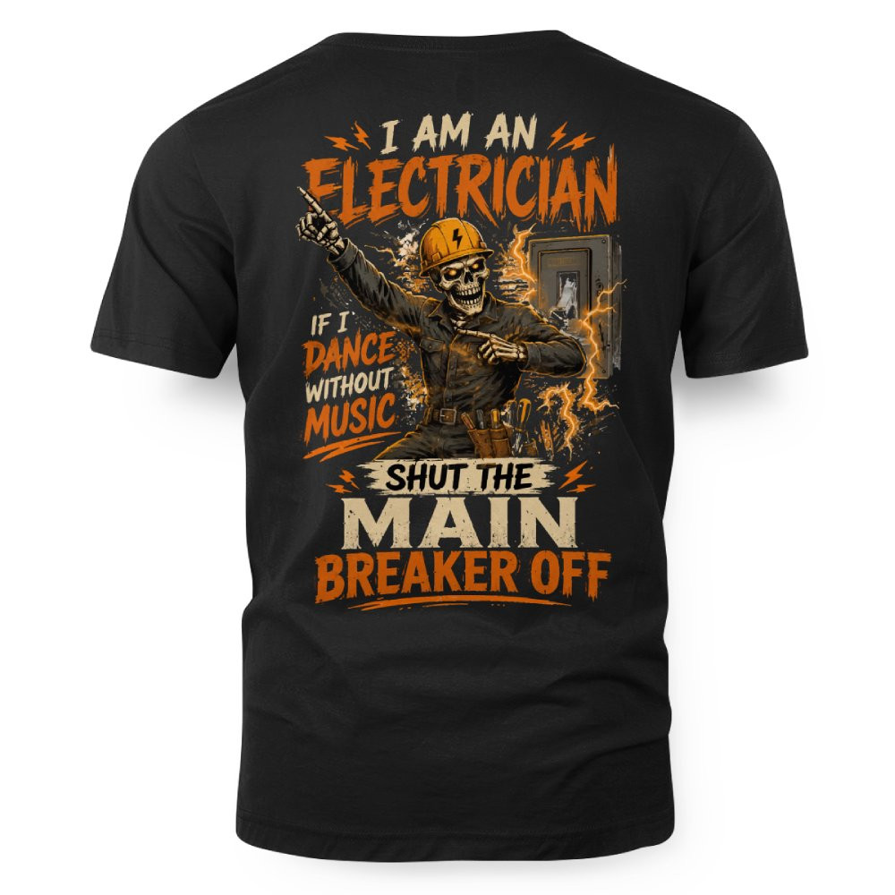 I Am An Electrician - Funny T-Shirt