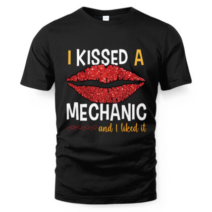 I Kissed a Mechanic and I Like It T-Shirt