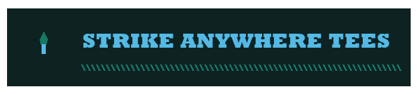 Strike Anywhere Tees